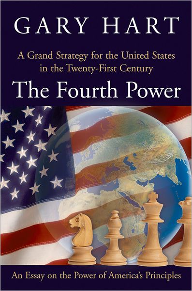 The Fourth Power: A Grand Strategy for the United States in the Twenty-First Century: An Essay on the Power of America's Principles