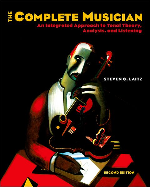 The Complete Musician: An Integrated Approach to Tonal Theory, Analysis, and Listening