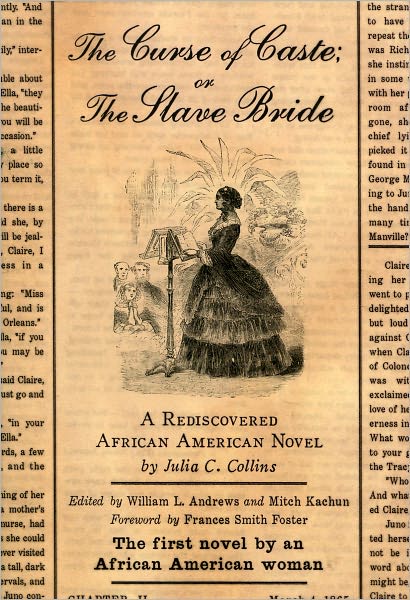 Curse of Caste; or the Slave Bride: A Rediscovered African American Novel by Julia C. Collins