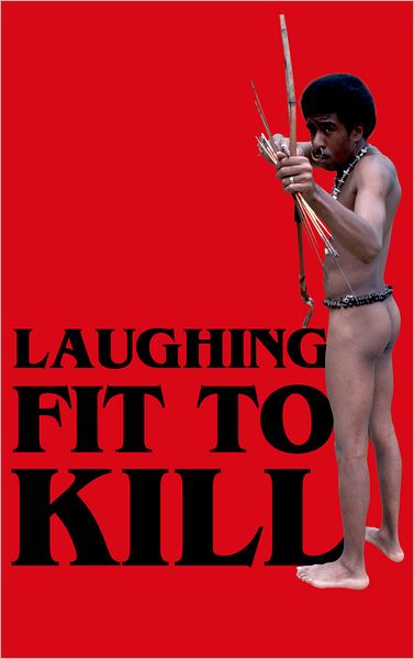 Laughing Fit to Kill: Black Humor in the Fictions of Slavery