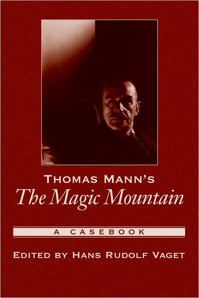 Thomas Mann's The Magic Mountain: A Casebook