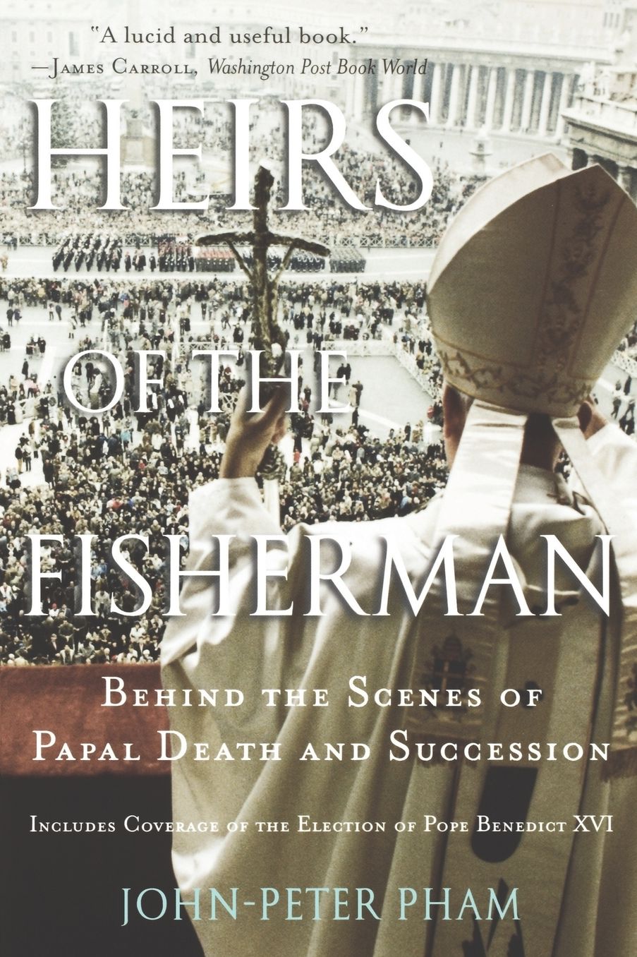 Heirs of the Fisherman: Behind the Scenes of Papal Death and Succession: Includes coverage of the election of Pope Benedict XVI
