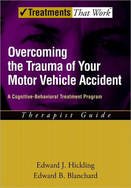Hickling/Blanchard: Overcoming the Trauma of Your Motor Vehicle Accident Therapy Guide