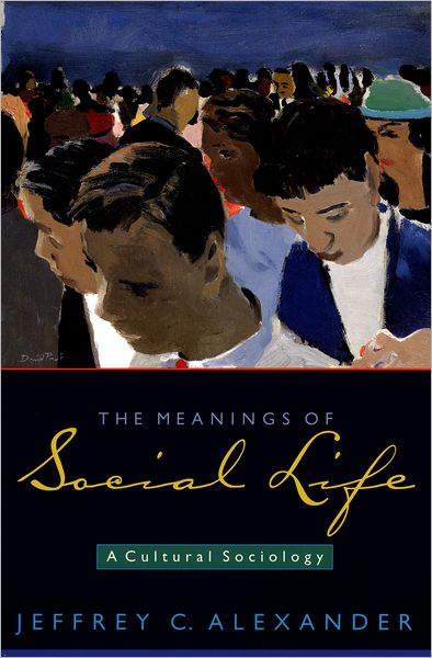 Meanings of Social Life: A Cultural Sociology