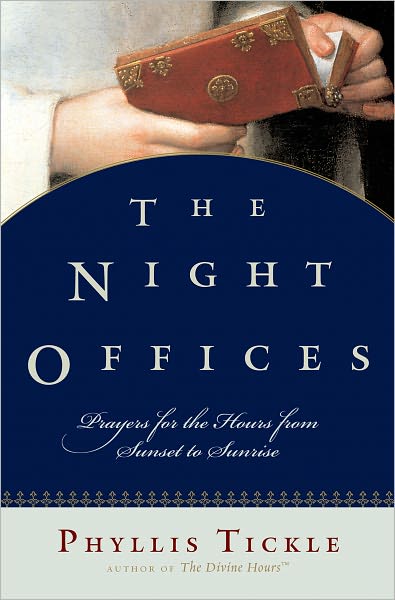 The Night Offices: Prayers for the Hours from Sunset to Sunrise