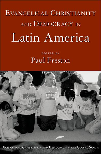 Evangelical Christianity and Democracy in Latin America