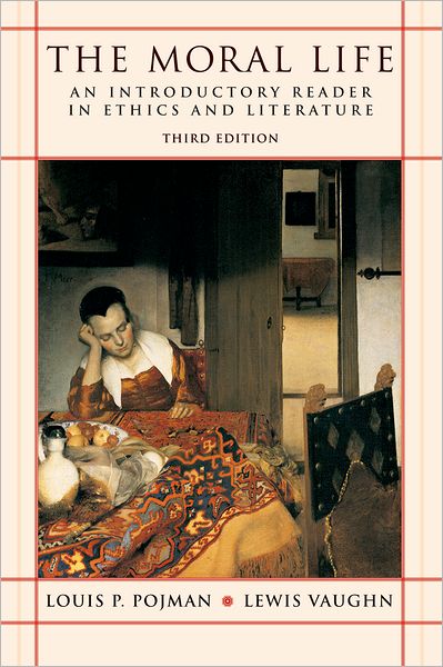 Moral Life: An Introductory Reader in Ethics and Literature