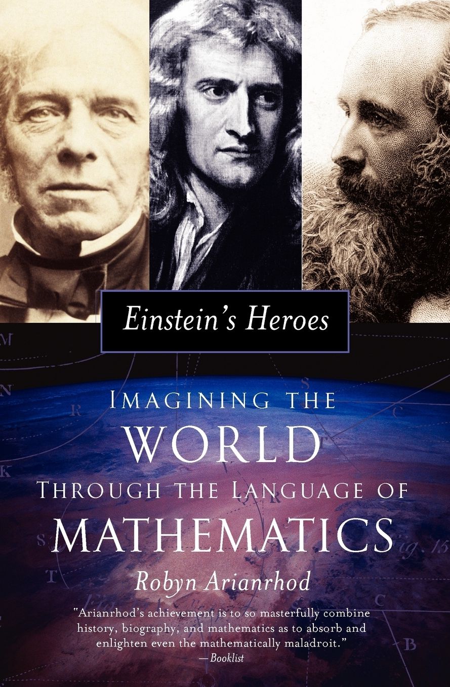 Einstein's Heroes: Imagining the World through the Language of Mathematics