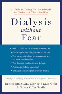 Dialysis without Fear: A Guide to Living Well on Dialysis for Patients and Their Families