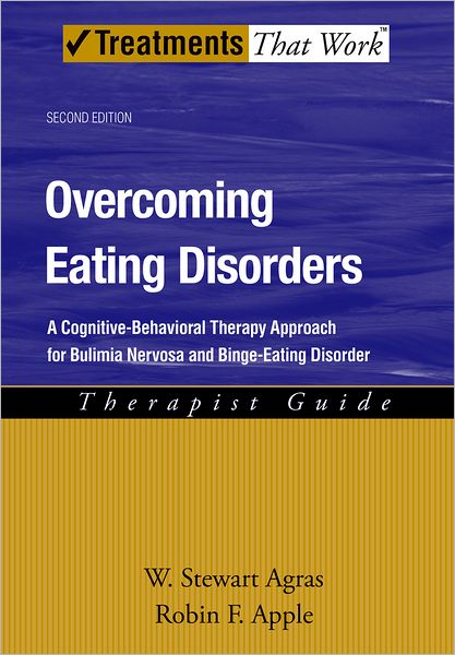 Overcoming Eating Disorders: A Cognitive-Behavioral Therapy Approach for Bulimia Nervosa and Binge-Eating Disorder Therapist Guide