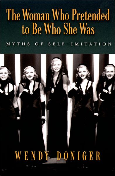The Woman Who Pretended to Be Who She Was: Myths of Self-Imitation