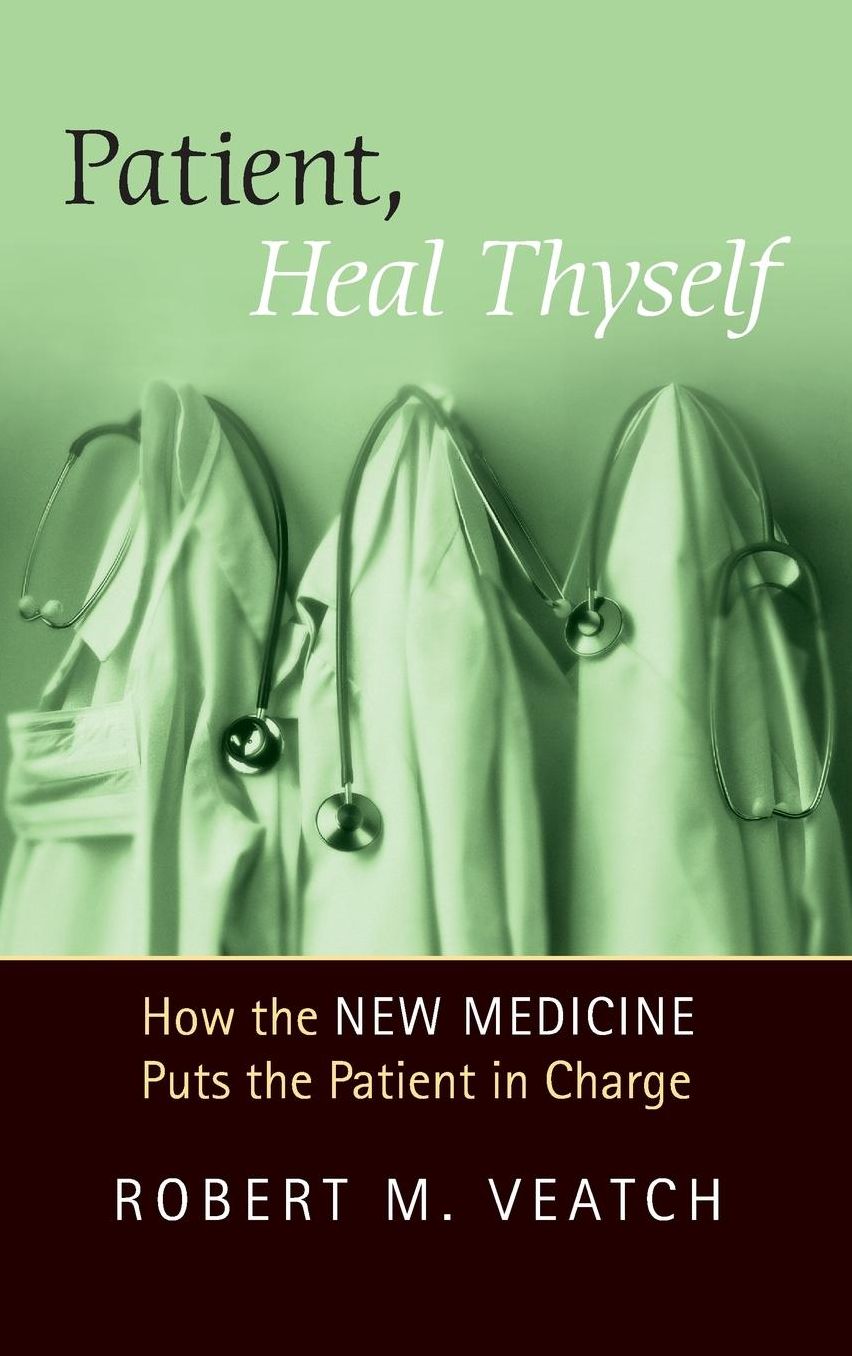 Patient, Heal Thyself: How the "New Medicine" Puts the Patient in Charge