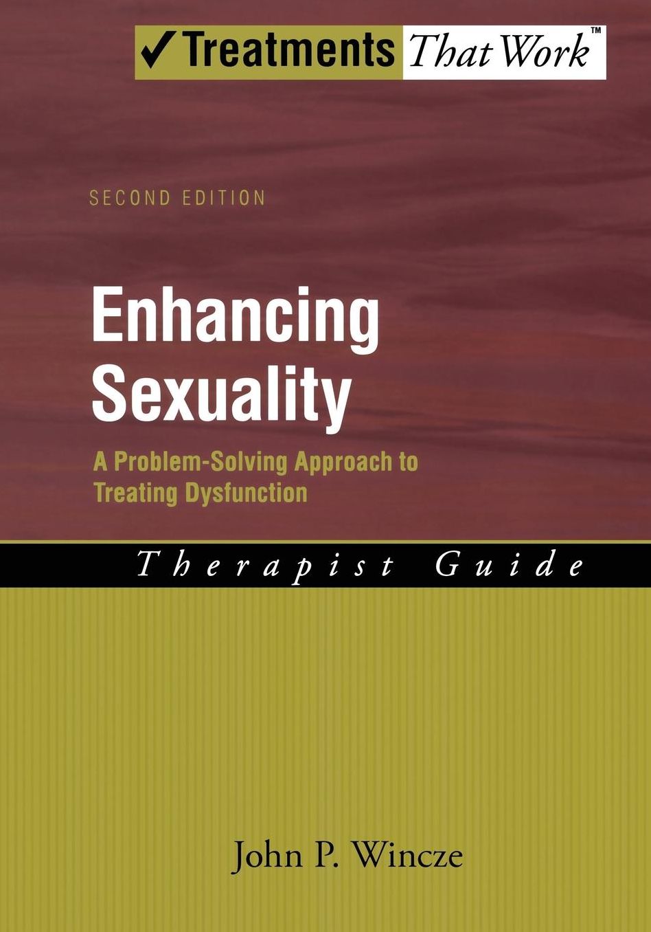 Enhancing Sexuality: A Problem-Solving Approach to Treating Dysfunction Therapist Guide Therapist Guide