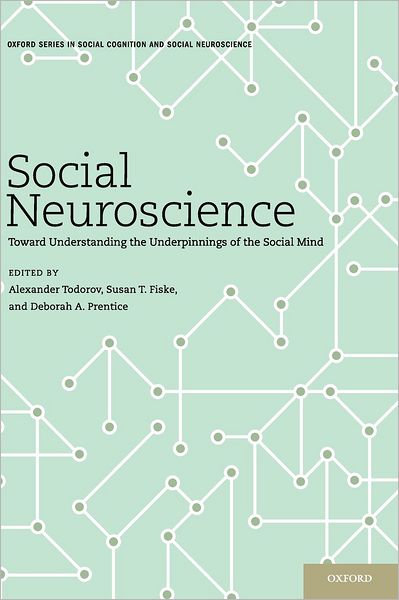 Social Neuroscience: Toward Understanding the Underpinnings of the Social Mind