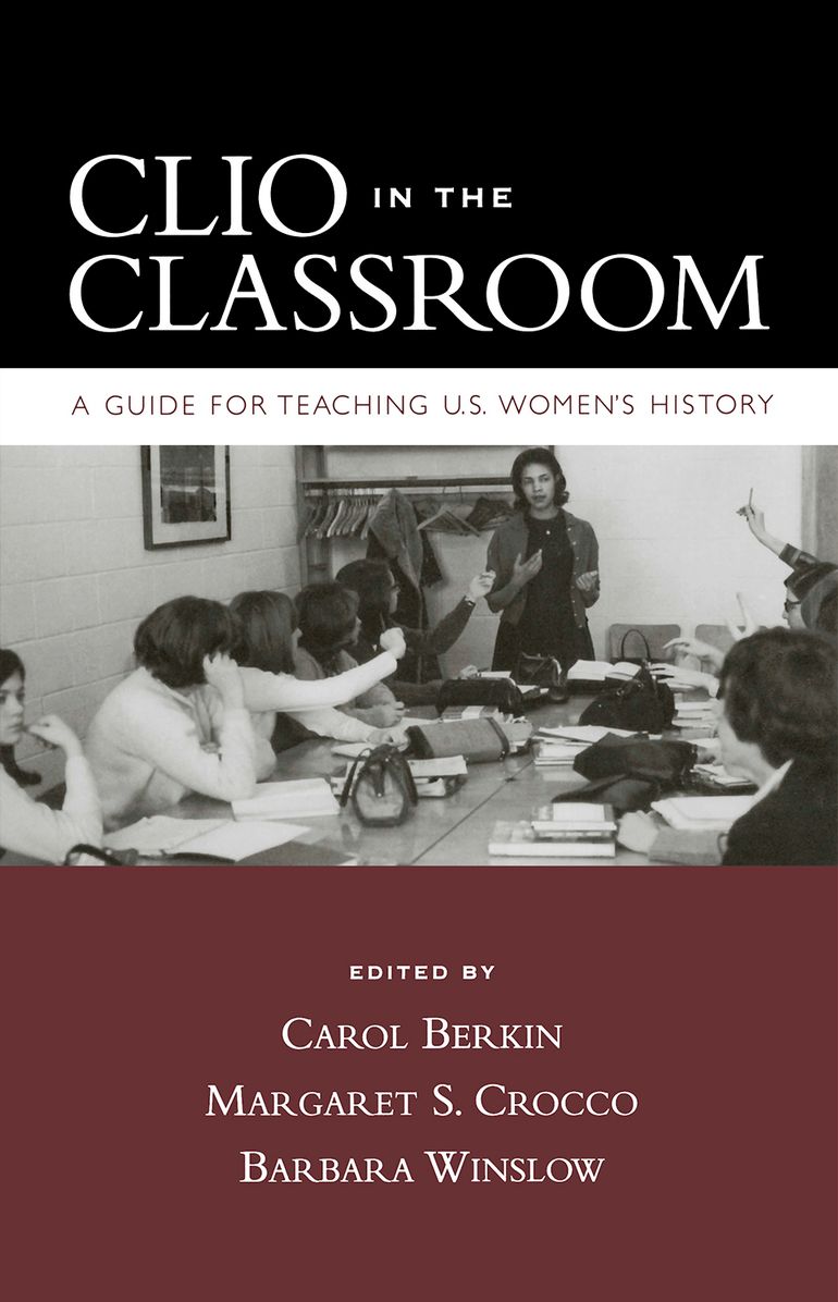 Clio in the Classroom: A Guide for Teaching U. S. Women's History