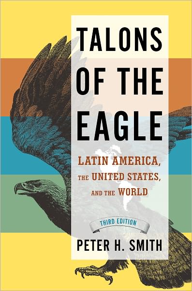 Talons of the Eagle: Latin America, the United States, and the World