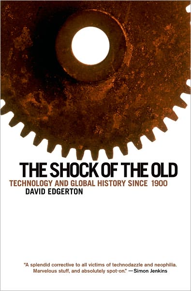 The Shock of the Old: Technology and Global History since 1900