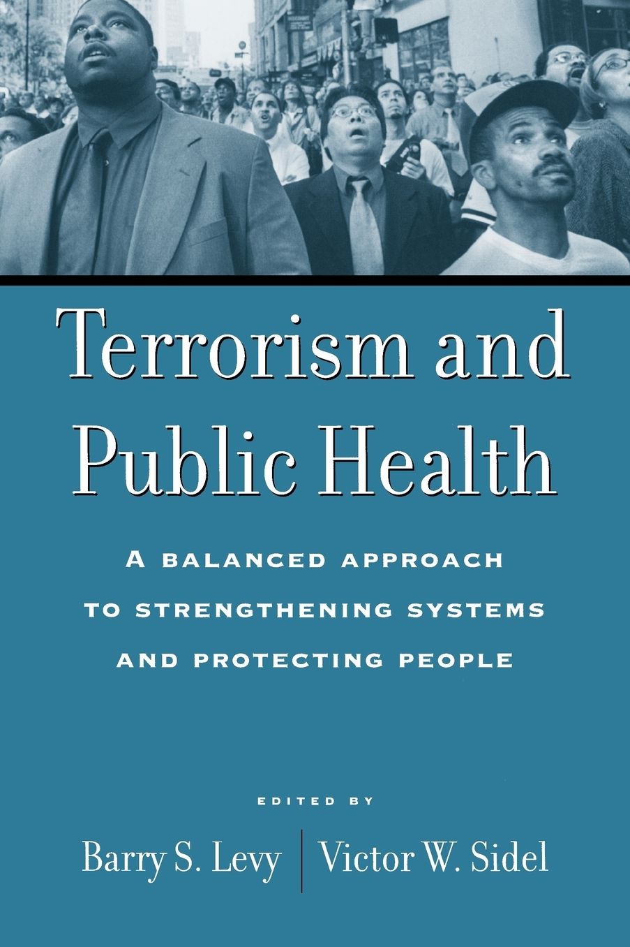 Terrorism and Public Health: A Balanced Approach to Strengthening Systems and Protecting People
