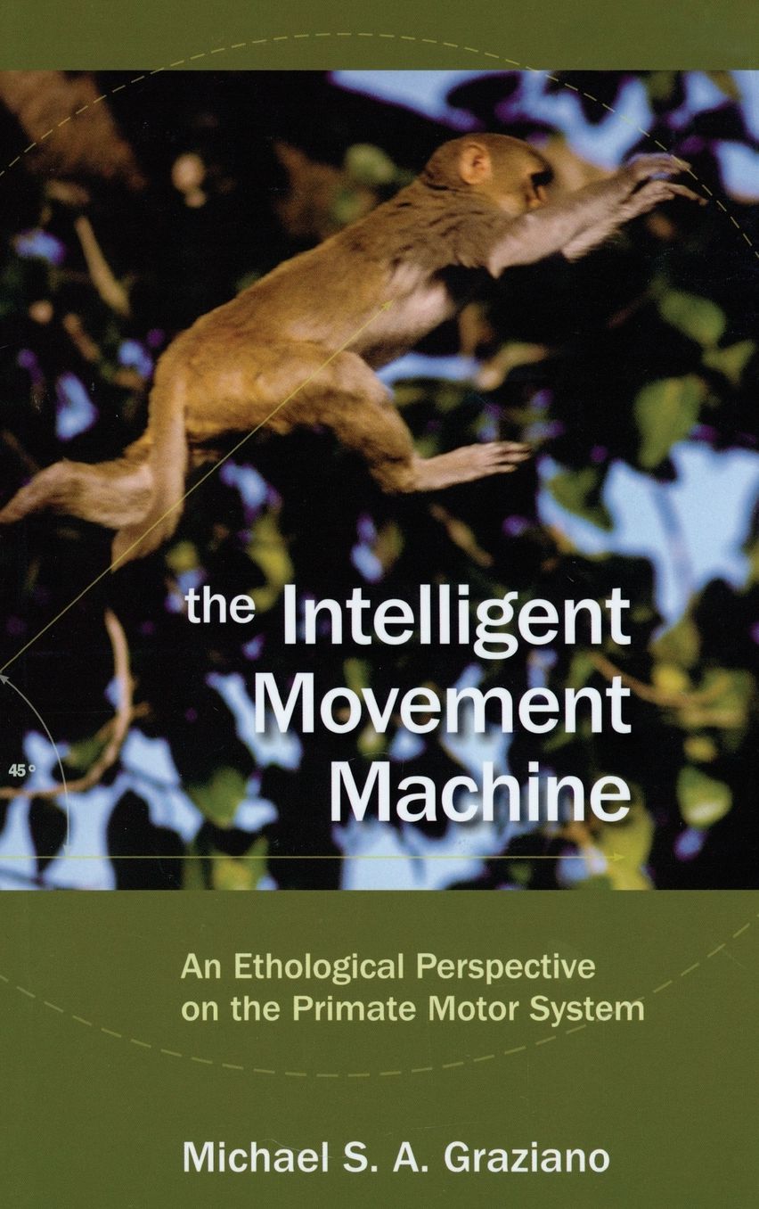 The Intelligent Movement Machine: An Ethological Perspective on the Primate Motor System