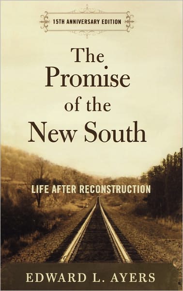 The Promise of the New South: Life after Reconstruction (15th Anniversary Edition)