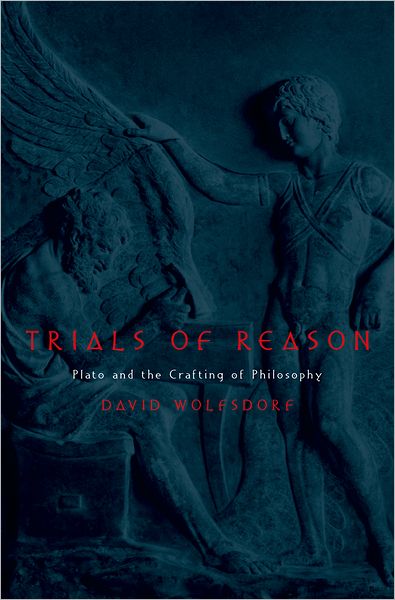 Trials of Reason: Plato and the Crafting of Philosophy