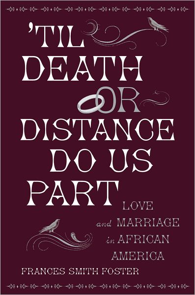'Til Death or Distance Do Us Part: Love and Marriage in African America