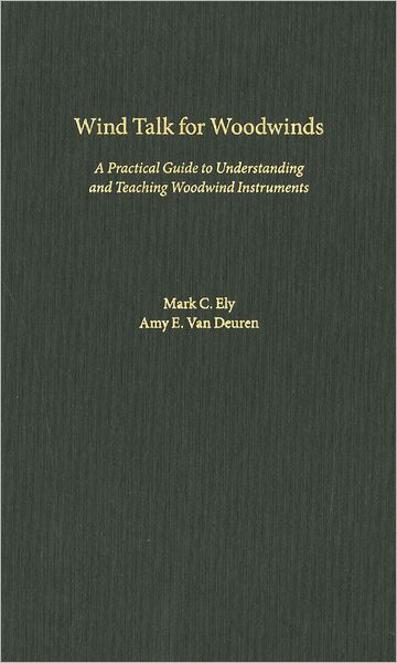 Wind Talk for Woodwinds: A Practical Guide to Understanding and Teaching Woodwind Instruments