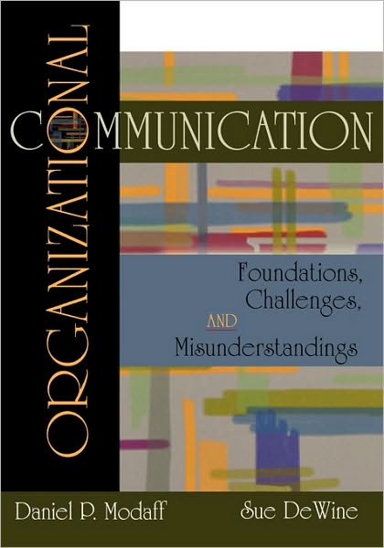Organizational Communication: Foundations, Challenges, Misunderstandings