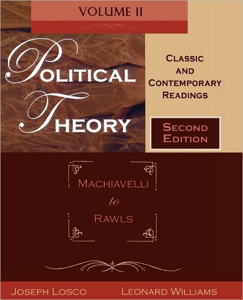 Political Theory: Classic and Contemporary Readings Volume II: Machiavelli to Rawls