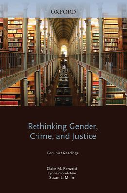 Rethinking Gender, Crime, and Justice: Feminist Readings