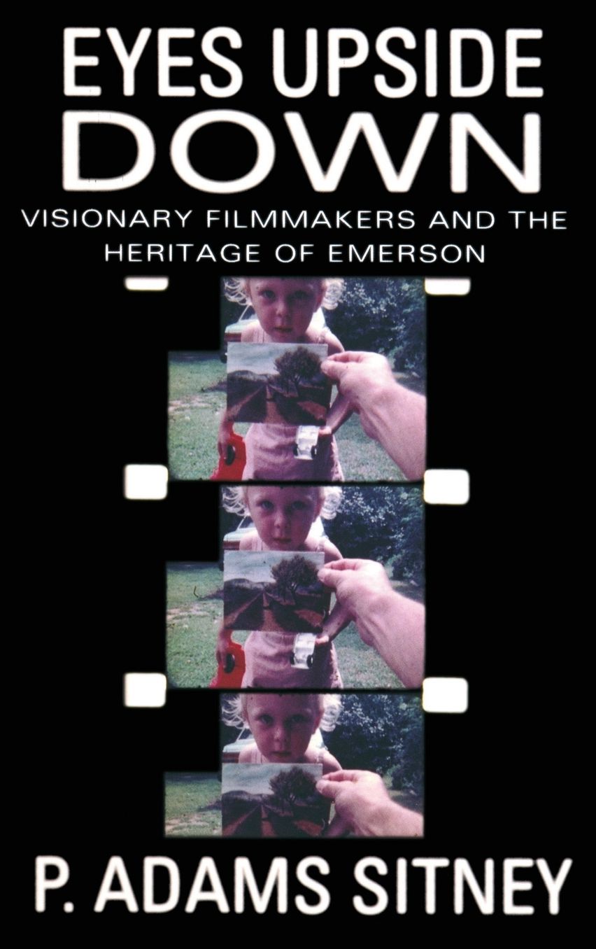 Eyes Upside Down: Visionary Filmmakers and the Heritage of Emerson