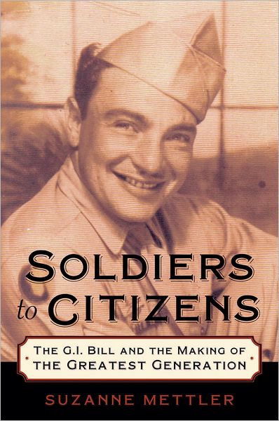 Soldiers to Citizens: The G. I. Bill and the Making of the Greatest Generation