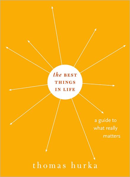 The Best Things in Life: A Guide to What Really Matters