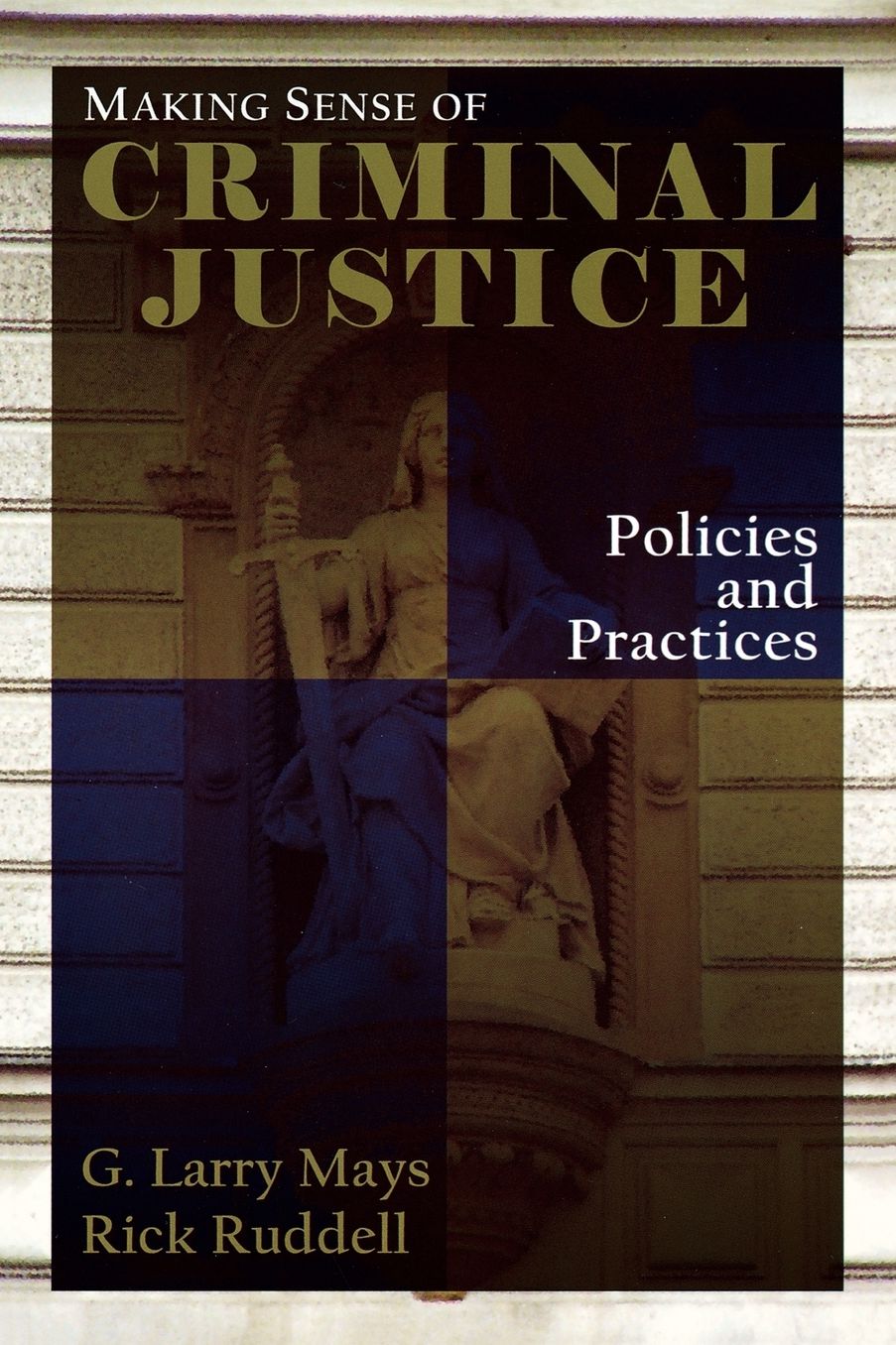Making Sense of Criminal Justice: Policies and Practices