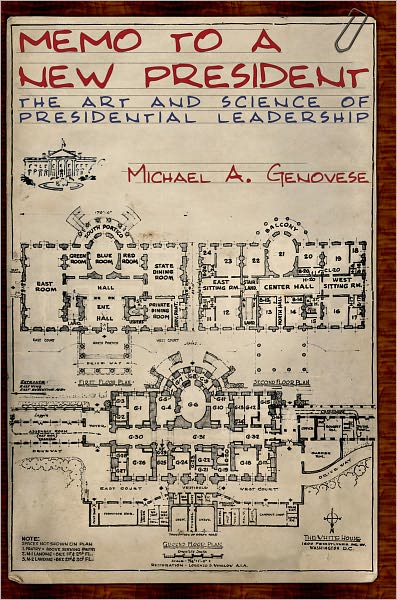 Memo to a New President: The Art and Science of Presidential Leadership