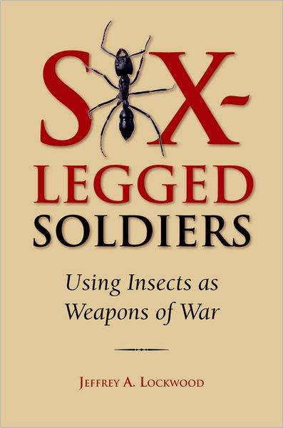 Six-Legged Soldiers: Using Insects as Weapons of War