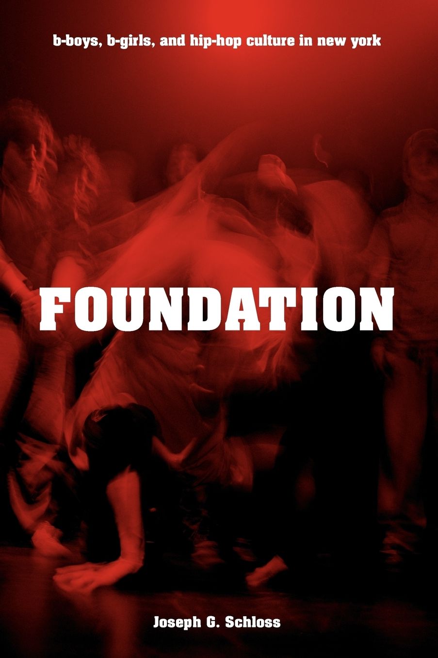 Foundation: B-Boys, B-Girls, and Hip-Hop Culture in New York