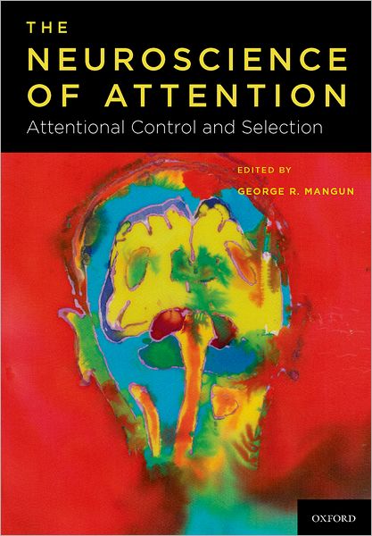 Neuroscience of Attention: Attentional Control and Selection