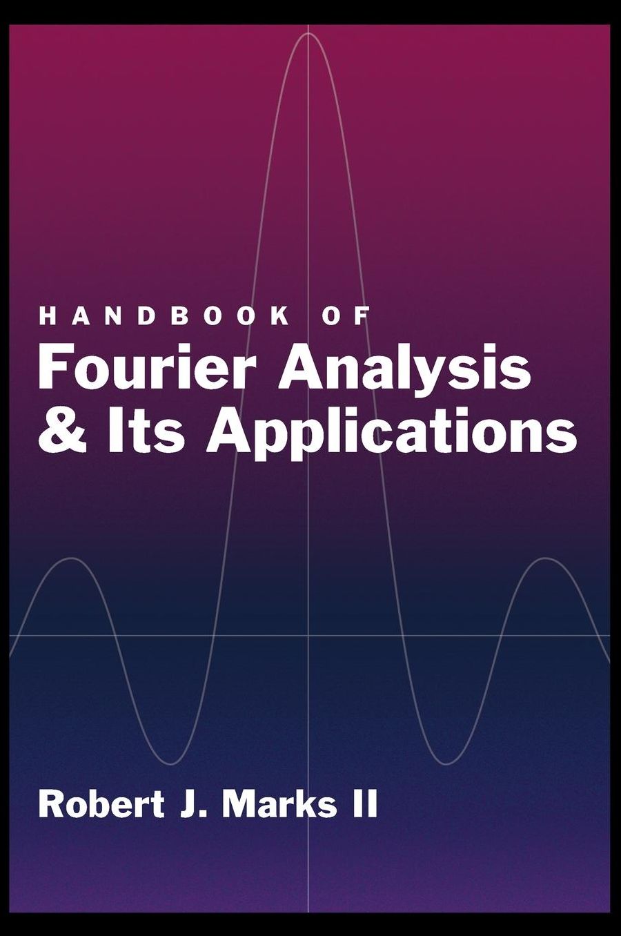 Handbook of Fourier Analysis and Its Applications