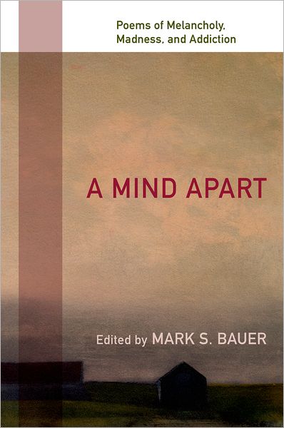 A Mind Apart: Poems of Melancholy, Madness, and Addiction