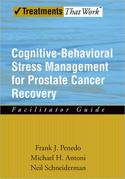 Cognitive-Behavioral Stress Management for Prostate Cancer Recovery Facilitator Guide