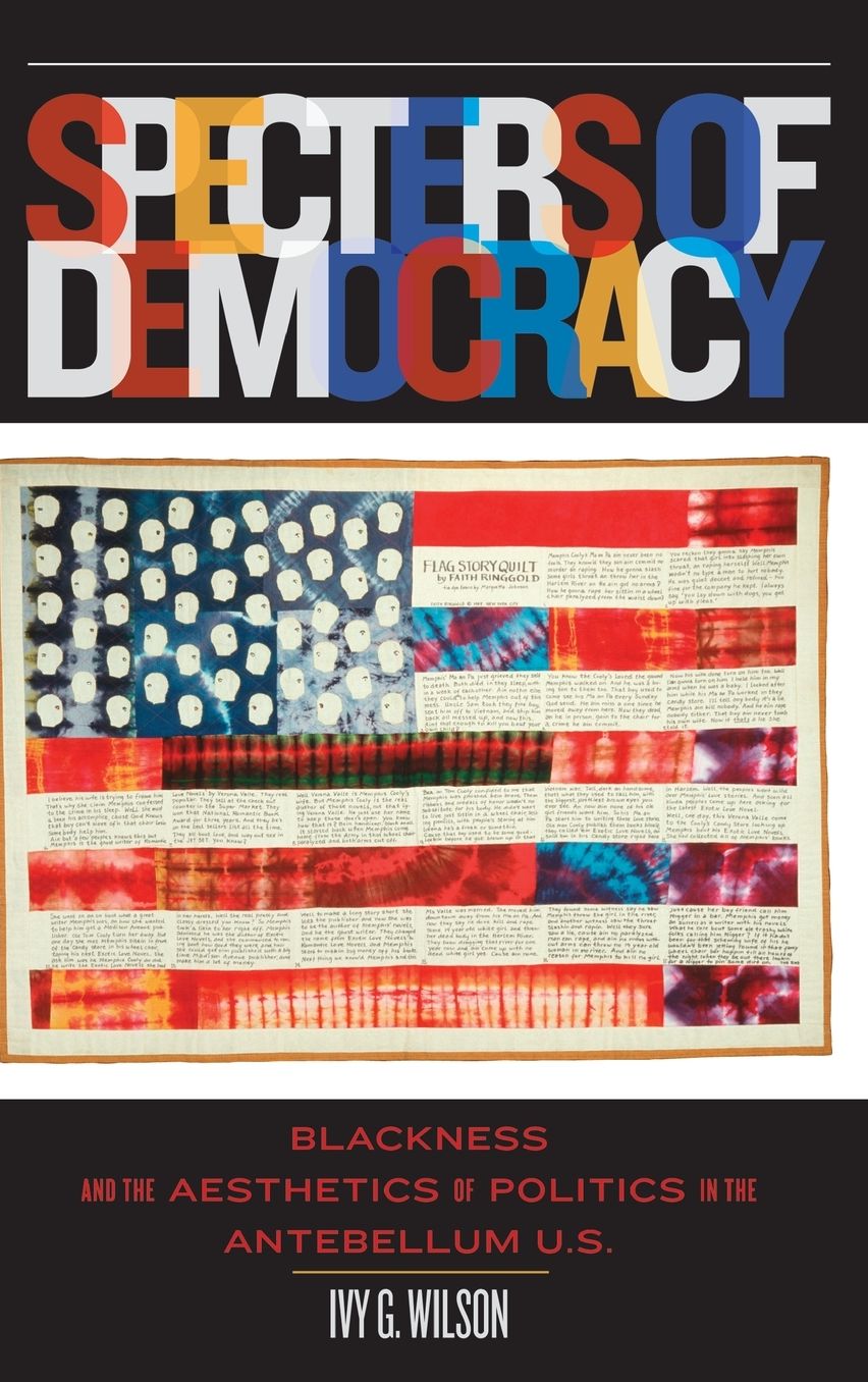 Specters of Democracy: Blackness and the Aesthetics of Politics in the Antebellum U.S.