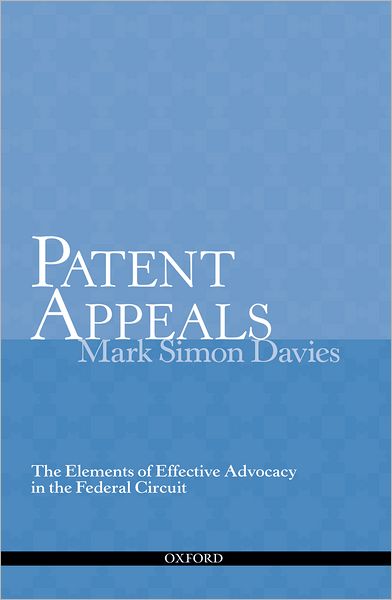 Patent Appeals: The Elements of Effective Advocacy in the Federal Circuit