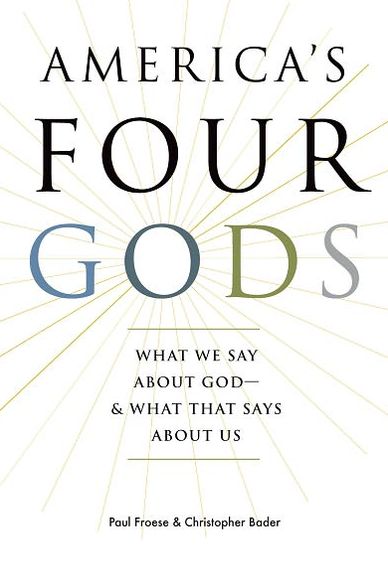 America's Four Gods: What We Say about God--and What That Says about Us