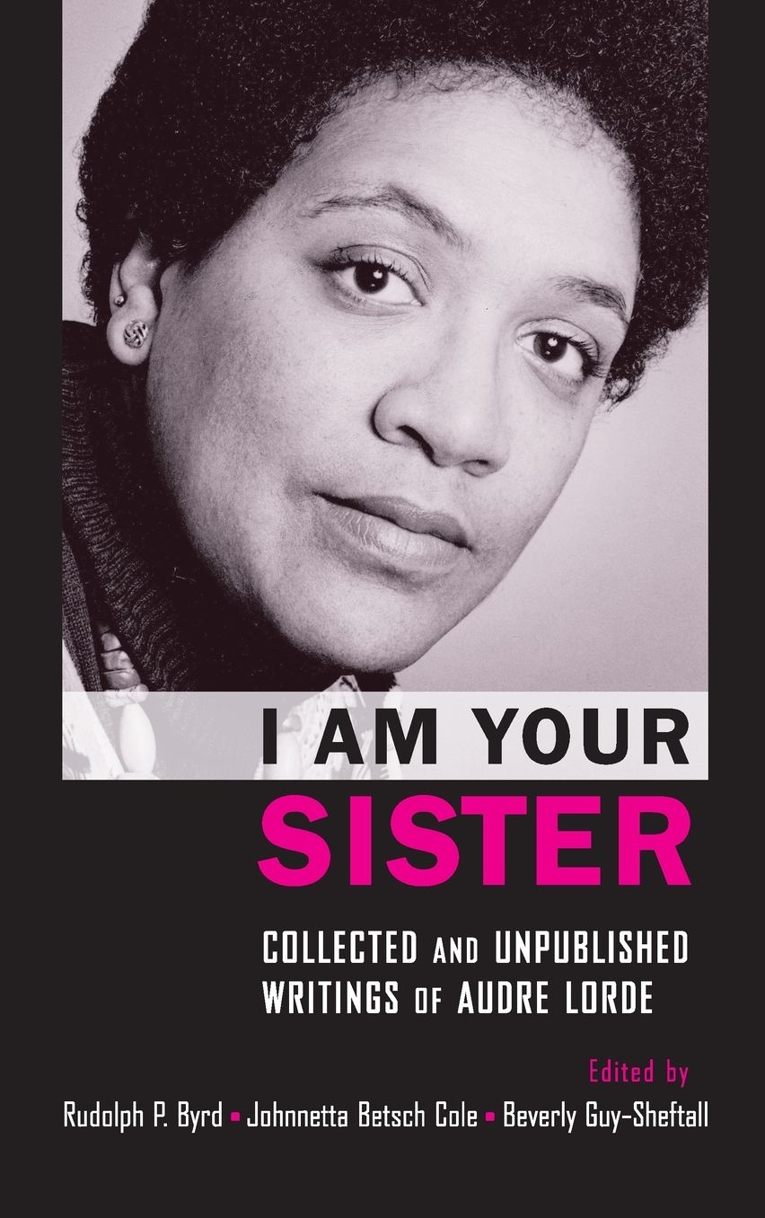 I Am Your Sister: Collected and Unpublished Writings of Audre Lorde