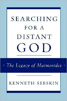 Searching for a Distant God: The Legacy of Maimonides