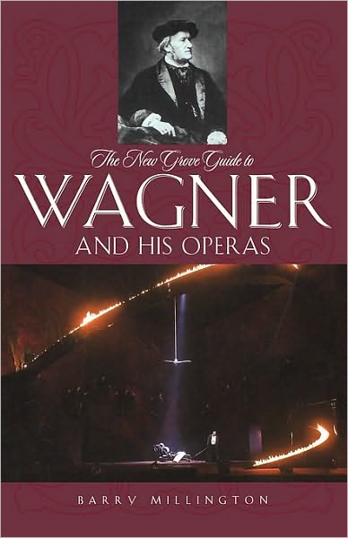 The New Grove Guide to Wagner and His Operas