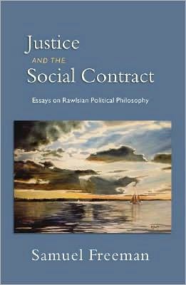 Justice and the Social Contract : Essays on Rawlsian Political Philosophy: Essays on Rawlsian Political Philosophy