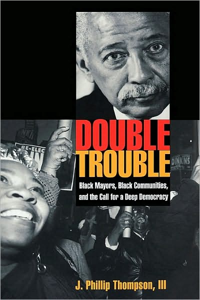Double Trouble: Black Mayors, Black Communities, and the Call for a Deep Democracy
