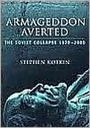 Armageddon Averted : The Soviet Collapse, 1970-2000: The Soviet Collapse, 1970-2000
